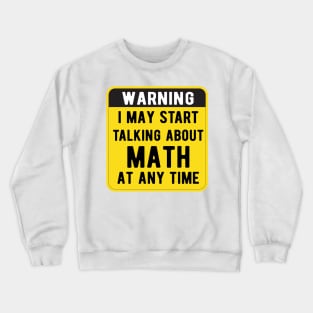 Warning I May Start Talking About Math At Any Time Funny Gift Mask Crewneck Sweatshirt